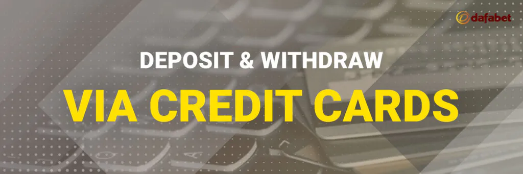 Can you deposit or withdraw via Credit or Debit Cards from Dafabet India