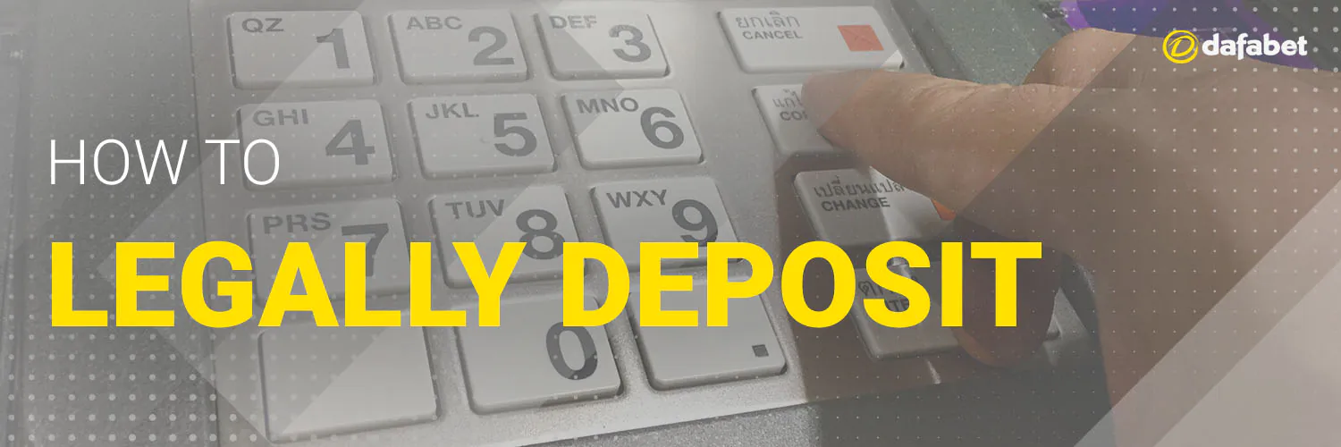How to Legally Deposit Money on Dafabet
