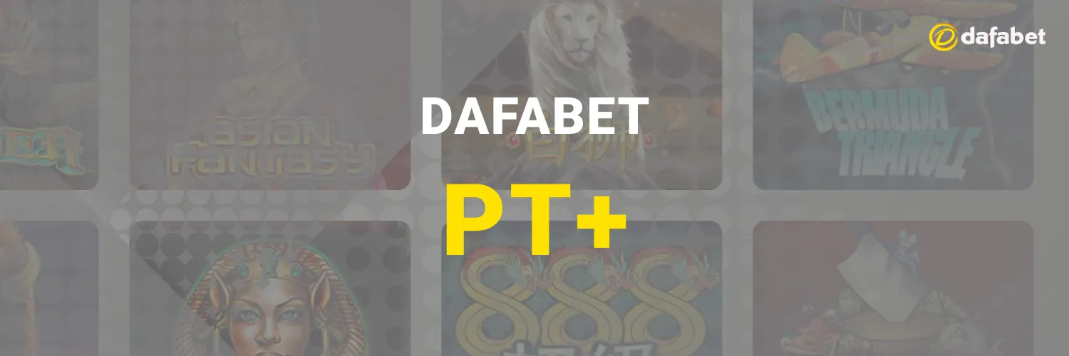pt+ games at dafabet